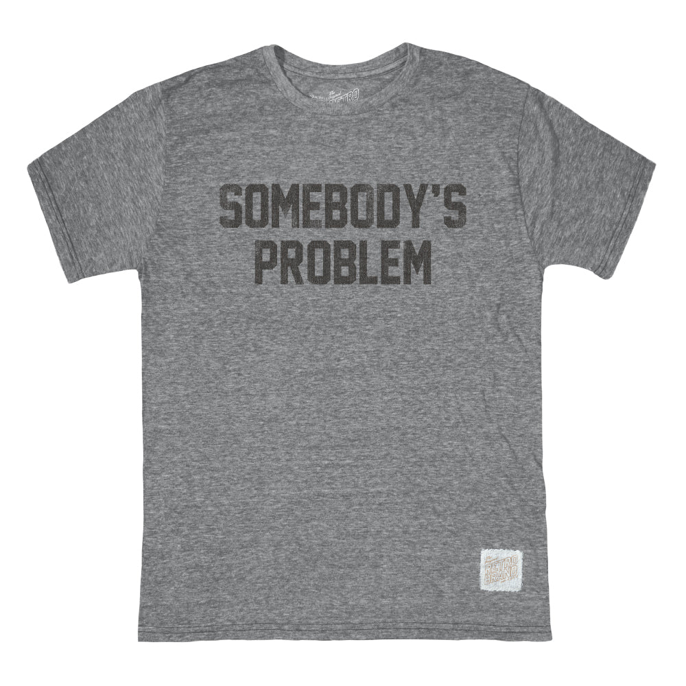 SOMEBODY'S PROBLEM T-SHIRT (GREY) - RETRO BRAND